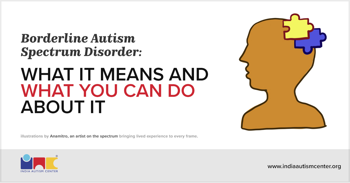 Borderline Autism Spectrum Disorder: Traits, Diagnosis, & Support